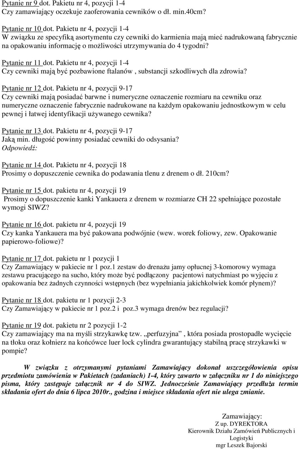 Pytanie nr 11 dot. Pakietu nr 4, pozycji 1-4 Czy cewniki mają być pozbawione ftalanów, substancji szkodliwych dla zdrowia? Pytanie nr 12 dot.