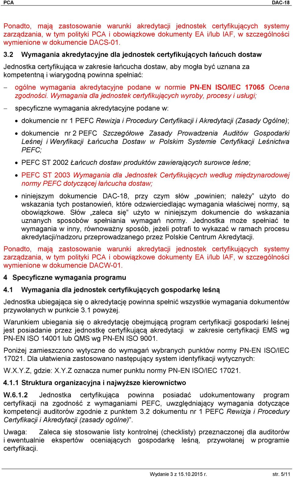 wymagania akredytacyjne podane w normie PN-EN ISO/IEC 17065 Ocena zgodności.