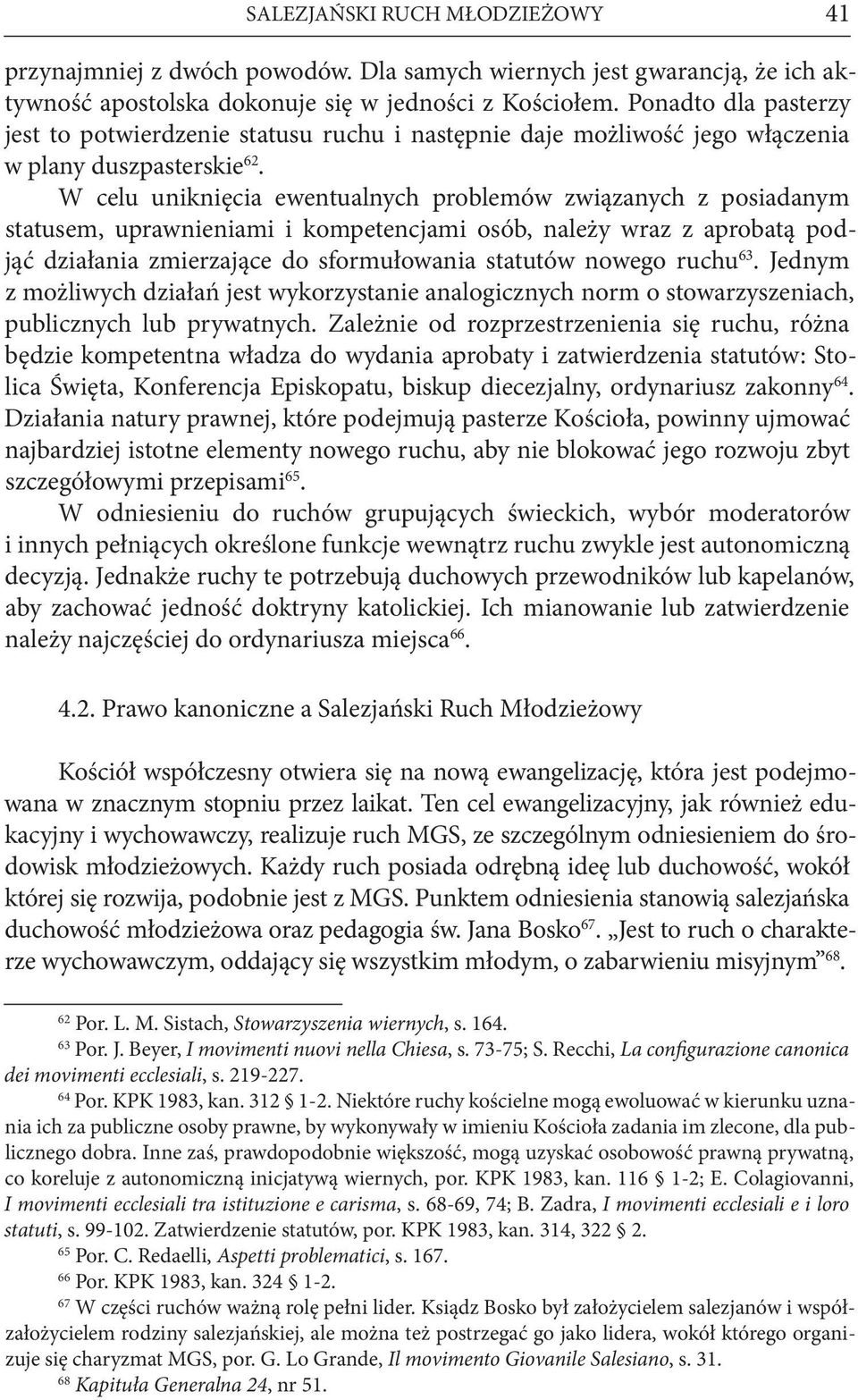 W celu uniknięcia ewentualnych problemów związanych z posiadanym statusem, uprawnieniami i kompetencjami osób, należy wraz z aprobatą podjąć działania zmierzające do sformułowania statutów nowego