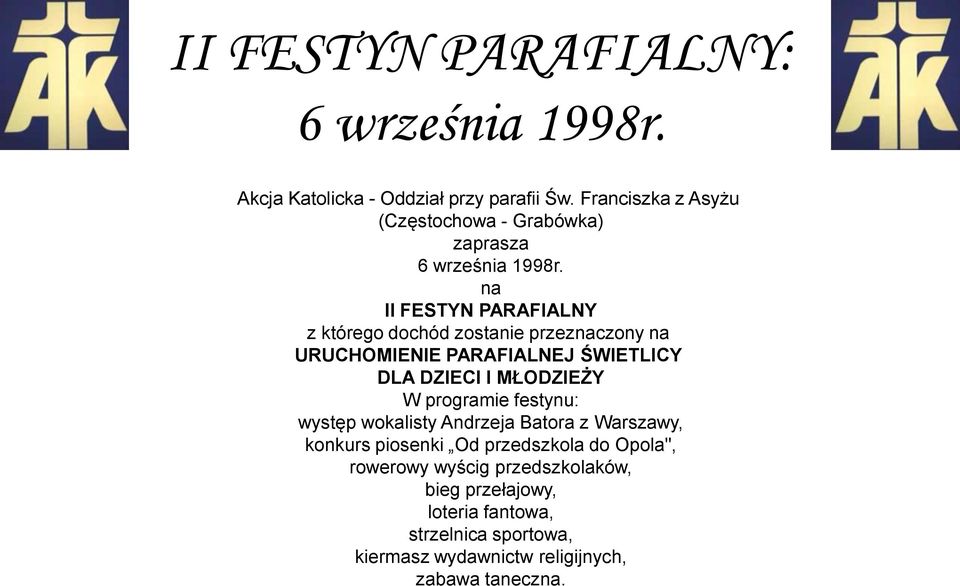 na II FESTYN PARAFIALNY z którego dochód zostanie przeznaczony na URUCHOMIENIE PARAFIALNEJ ŚWIETLICY DLA DZIECI I MŁODZIEŻY W