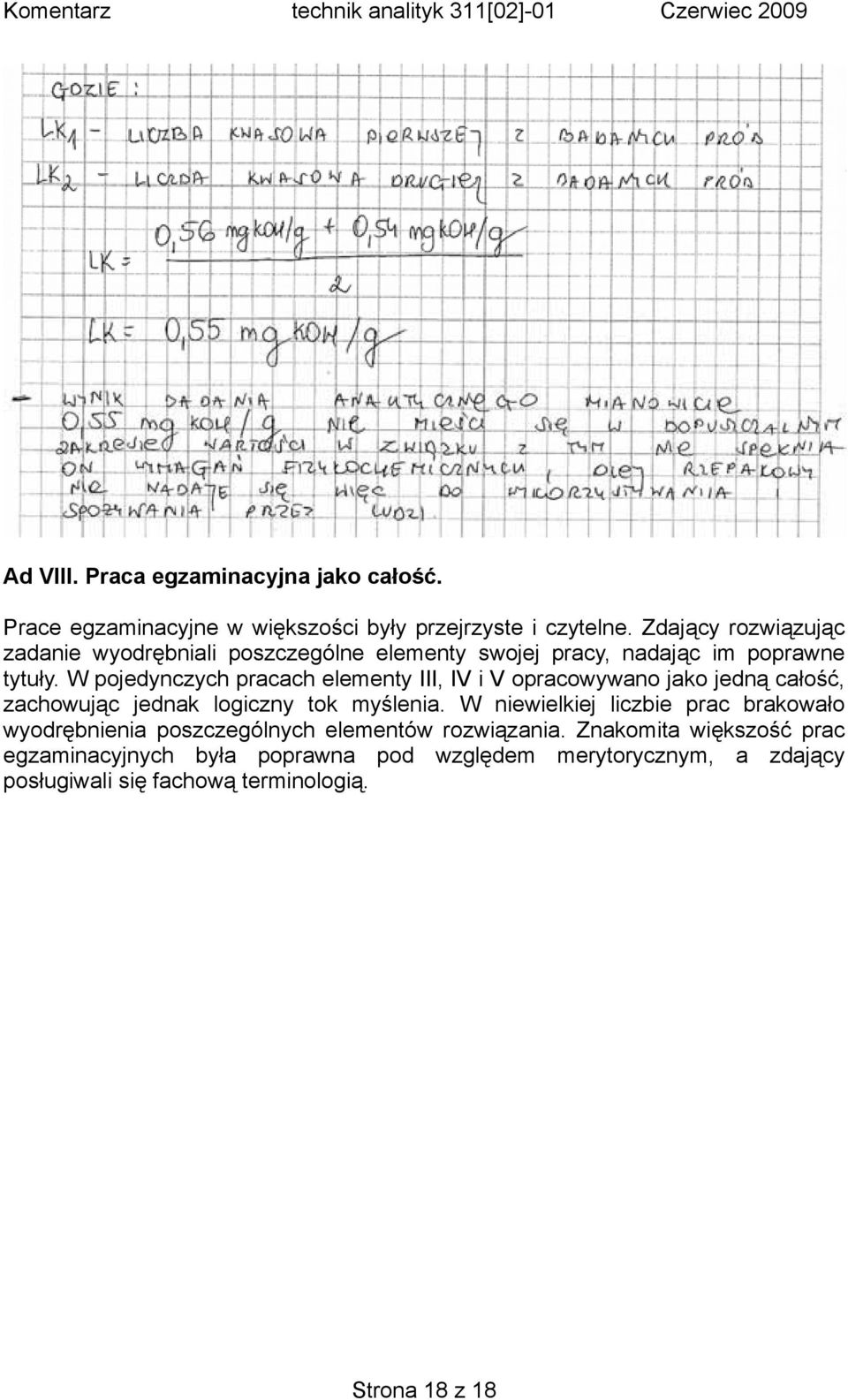 W pojedynczych pracach elementy III, IV i V opracowywano jako jedną całość, zachowując jednak logiczny tok myślenia.