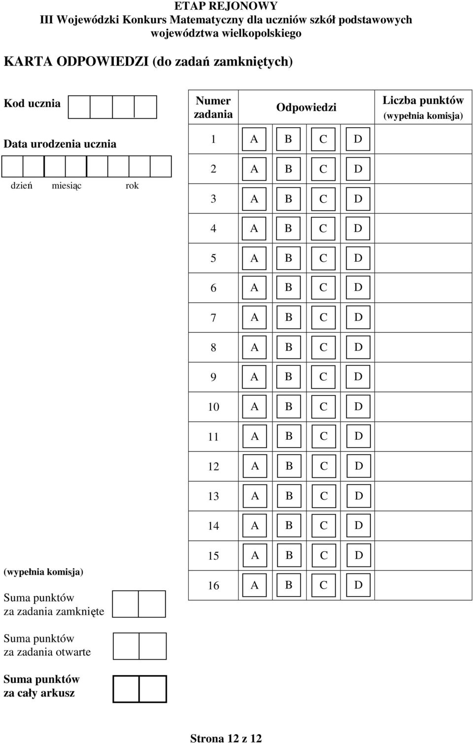 3 4 5 6 7 8 9 10 11 12 13 14 15 (wypełnia komisja) Suma punktów za zadania