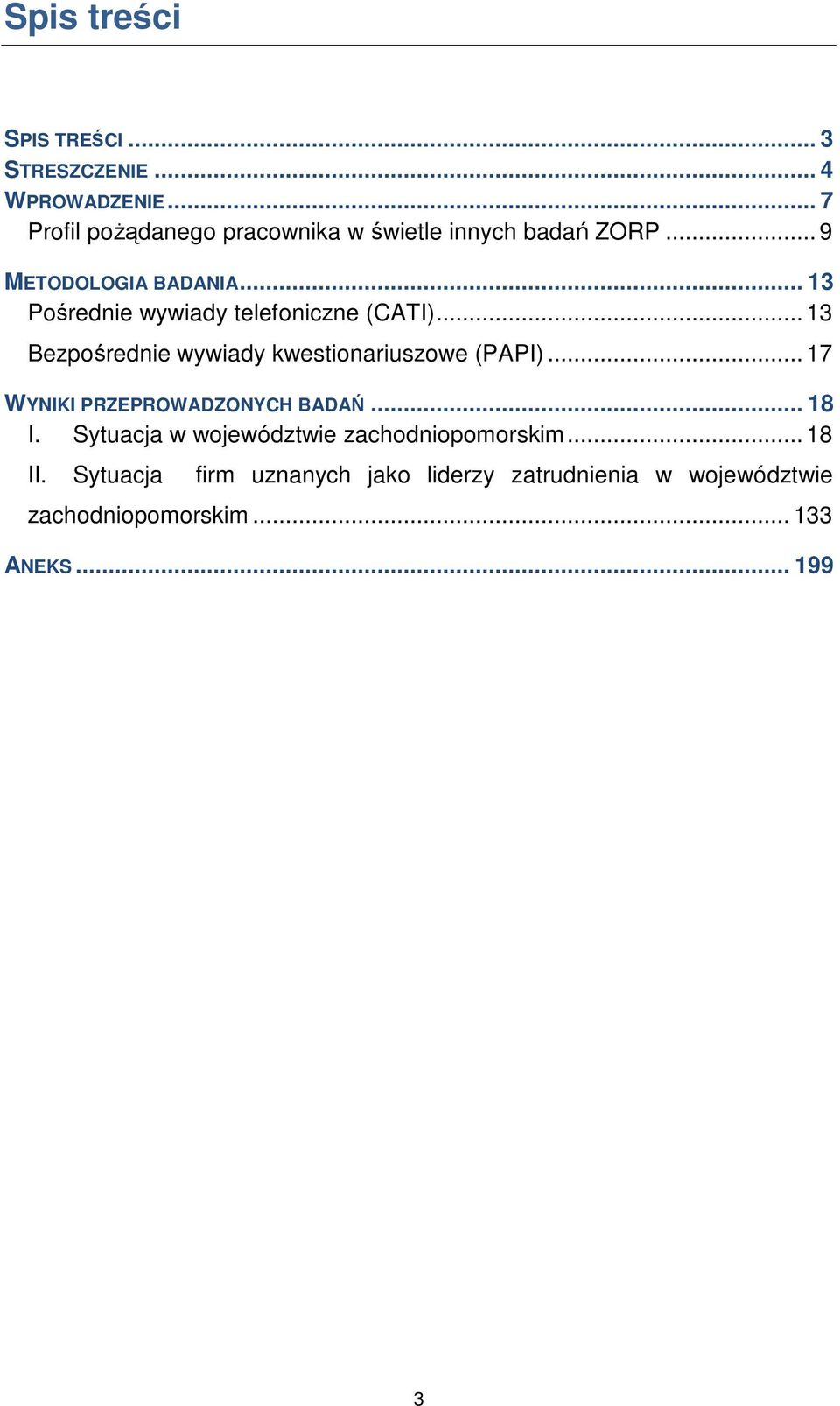 .. 3 Pośrednie wywiady telefoniczne (CATI)... 3 Bezpośrednie wywiady kwestionariuszowe (PAPI).