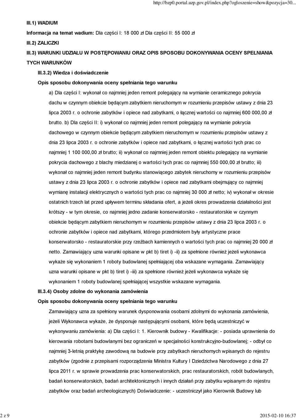 wykonał co najmniej jeden remont polegający na wymianie ceramicznego pokrycia dachu w czynnym obiekcie będącym zabytkiem nieruchomym w rozumieniu przepisów ustawy z dnia 23 lipca 2003 r.