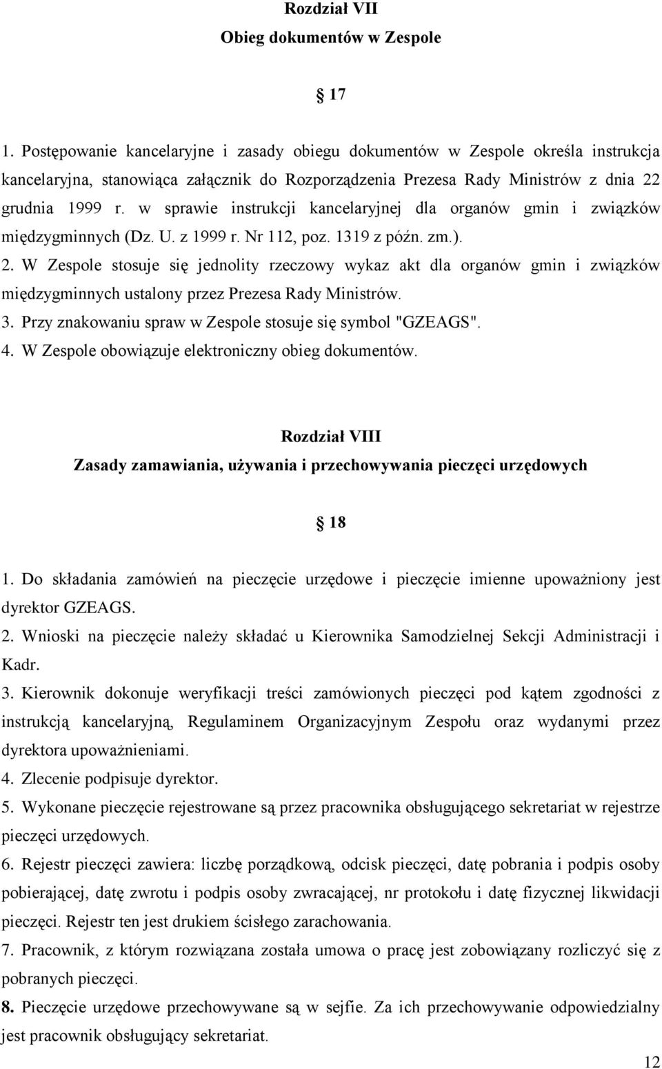 w sprawie instrukcji kancelaryjnej dla organów gmin i związków międzygminnych (Dz. U. z 1999 r. Nr 112, poz. 1319 z późn. zm.). 2.