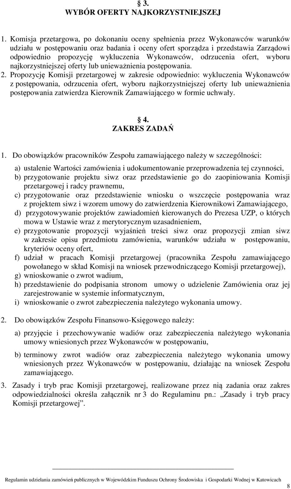 Wykonawców, odrzucenia ofert, wyboru najkorzystniejszej oferty lub unieważnienia postępowania. 2.