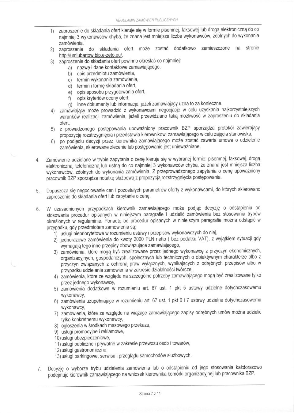 eu/, 3) zaproszenie do składania ofert powinno określać co najmniej: a) nazwę i dane kontaktowe zamawiającego, b) opis przedmiotu zamówienia, c) termin wykonania zamówienia, d) termin i formę