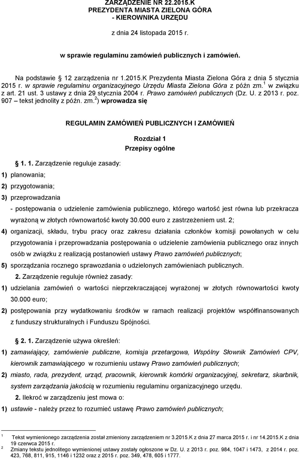 907 tekst jednolity z późn. zm. 2 ) wprowadza się REGULAMIN ZAMÓWIEŃ PUBLICZNYCH I ZAMÓWIEŃ Rozdział 1 