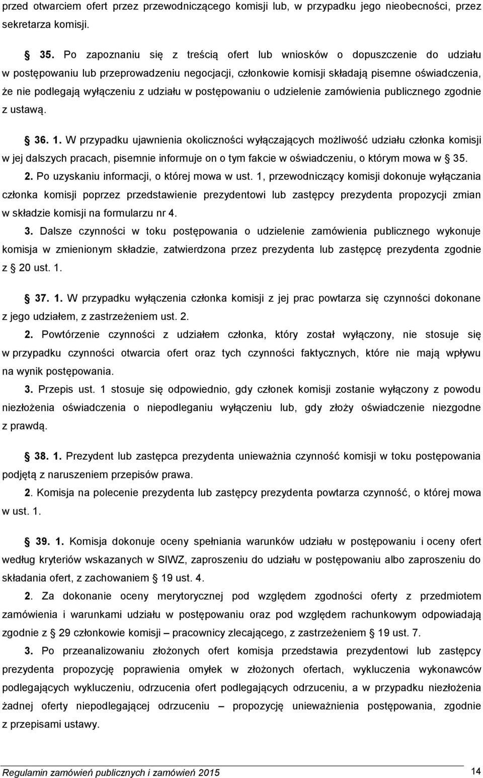 udziału w postępowaniu o udzielenie zamówienia publicznego zgodnie z ustawą. 36. 1.