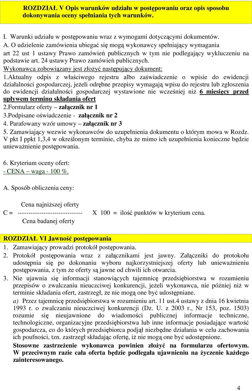 24 ustawy Prawo zamówień publicznych. Wykonawca zobowiązany jest złożyć następujący dokument: 1.