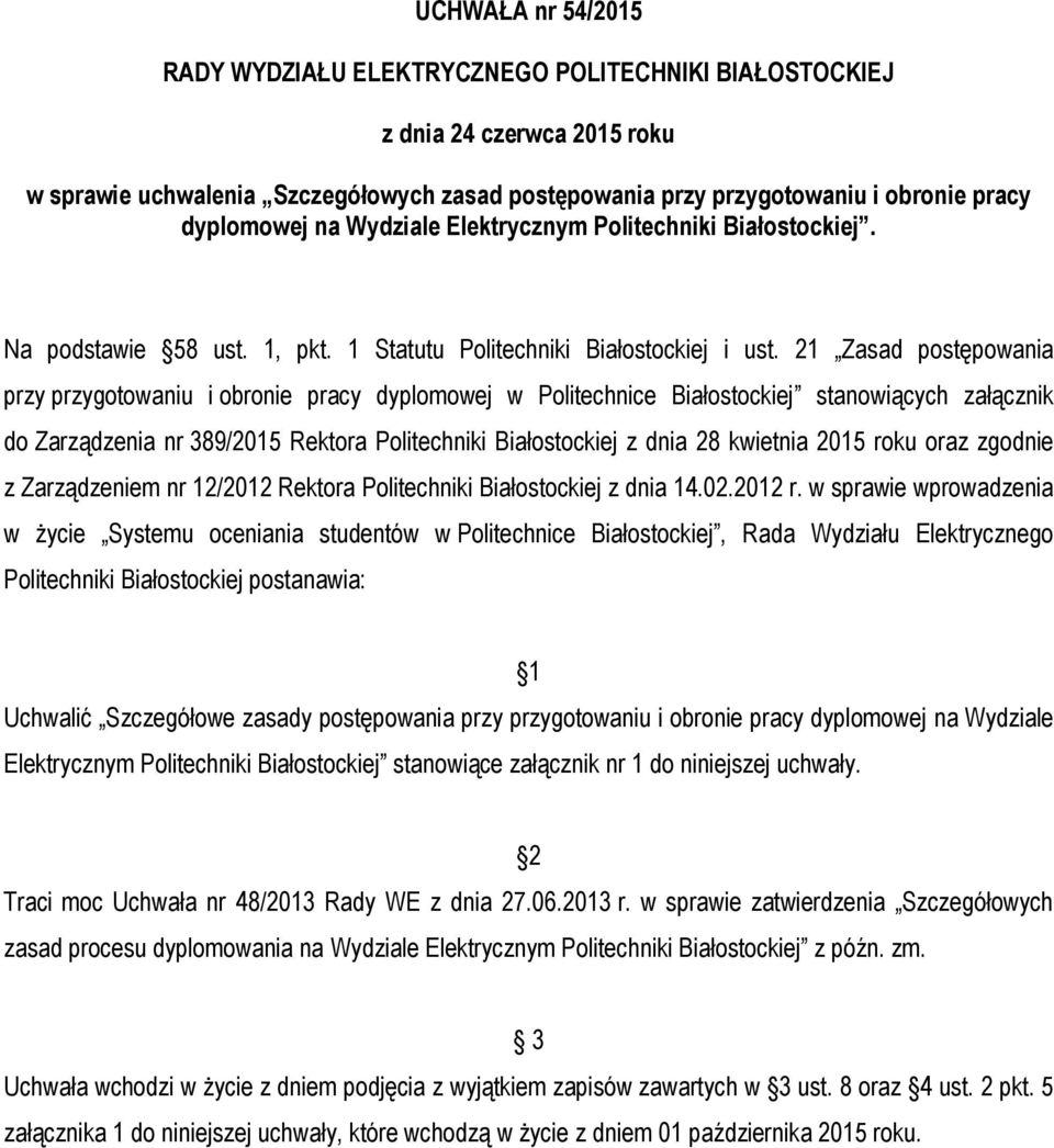 21 Zasad postępowania przy przygotowaniu i obronie pracy dyplomowej w Politechnice Białostockiej stanowiących załącznik do Zarządzenia nr 389/2015 Rektora Politechniki Białostockiej z dnia 28