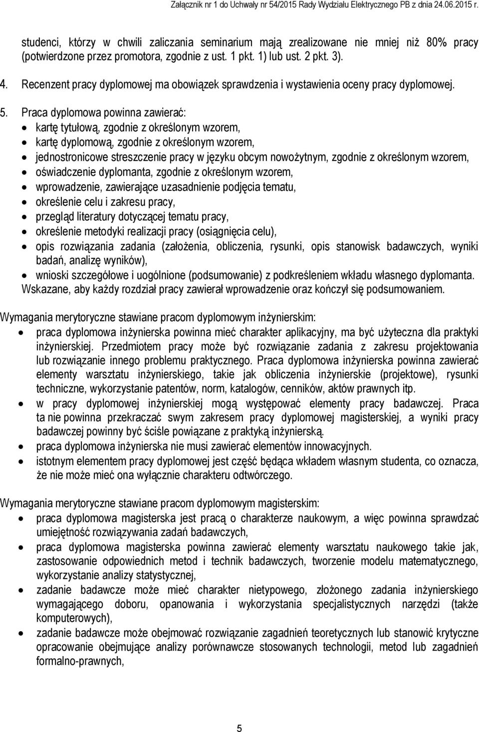 Praca dyplomowa powinna zawierać: kartę tytułową, zgodnie z określonym wzorem, kartę dyplomową, zgodnie z określonym wzorem, jednostronicowe streszczenie pracy w języku obcym nowożytnym, zgodnie z