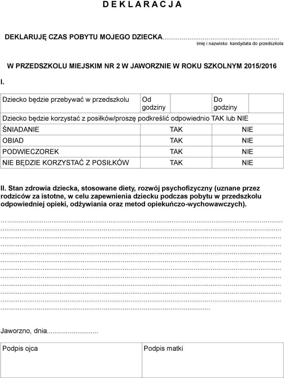 NIE PODWIECZOREK TAK NIE NIE BĘDZIE KORZYSTAĆ Z POSIŁKÓW TAK NIE II.