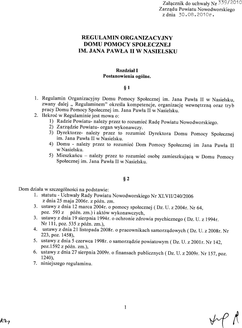 Jana Pawła II w NasieIsku. 2. Ilekroć w Regulaminie jest mowa o: l) Radzie Powiatu- należy przez to rozumieć Radę Powiatu Nowodworskiego. 2) Zarządzie Powiatu- organ wykonawczy.