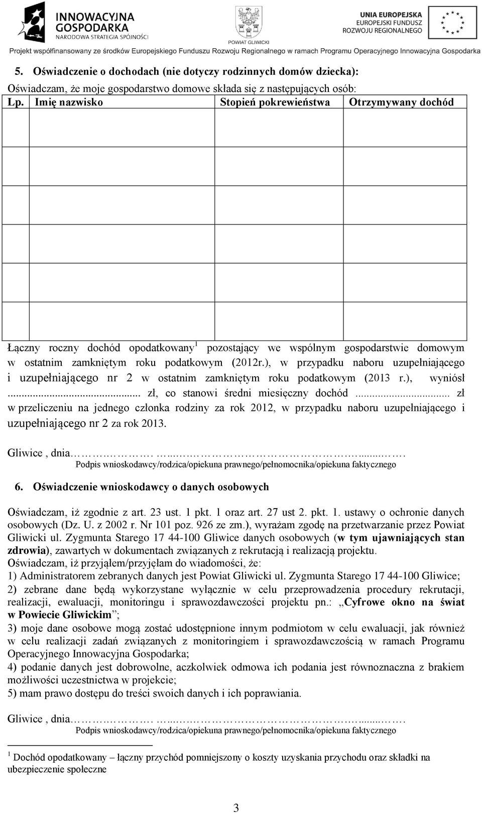 ), w przypadku naboru uzupełniającego i uzupełniającego nr 2 w ostatnim zamkniętym roku podatkowym (2013 r.), wyniósł... zł, co stanowi średni miesięczny dochód.