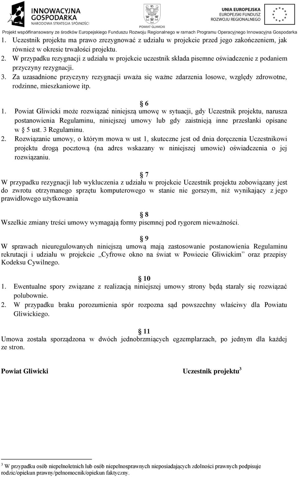 Za uzasadnione przyczyny rezygnacji uważa się ważne zdarzenia losowe, względy zdrowotne, rodzinne, mieszkaniowe itp. 6 1.