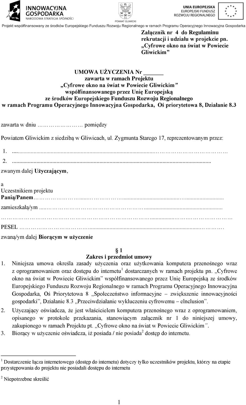 Funduszu Rozwoju Regionalnego w ramach Programu Operacyjnego Innowacyjna Gospodarka, Oś priorytetowa 8, Działanie 8.3 zawarta w dniu pomiędzy Powiatem Gliwickim z siedzibą w Gliwicach, ul.