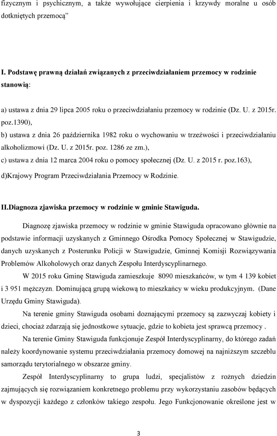 1390), b) ustawa z dnia 26 października 1982 roku o wychowaniu w trzeźwości i przeciwdziałaniu alkoholizmowi (Dz. U. z 2015r. poz. 1286 ze zm.