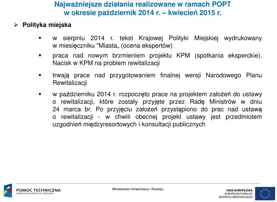 Nacisk w KPM na problem rewitalizacji trwają prace nad przygotowaniem finalnej wersji Narodowego Planu Rewitalizacji w październiku 2014 r.