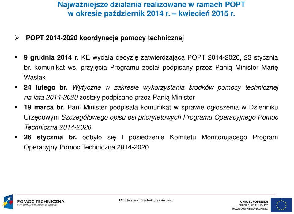 Wytyczne w zakresie wykorzystania środków pomocy technicznej na lata 2014-2020 zostały podpisane przez Panią Minister 19 marca br.