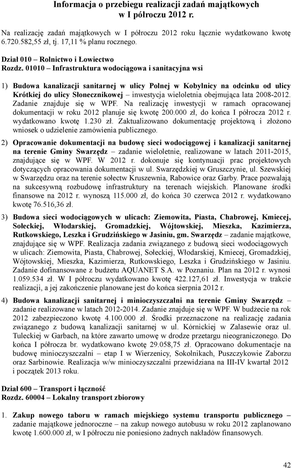 01010 Infrastruktura wodociągowa i sanitacyjna wsi 1) Budowa kanalizacji sanitarnej w ulicy Polnej w Kobylnicy na odcinku od ulicy Krótkiej do ulicy Słonecznikowej inwestycja wieloletnia obejmująca