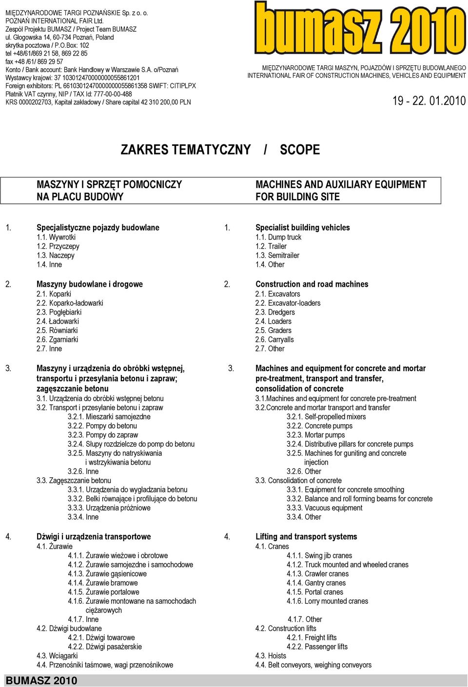 zakładowy / Share capital 42 310 200,00 PLN MIĘDZYNARODOWE TARGI MASZYN, POJAZDÓW I SPRZĘTU BUDOWLANEGO INTERNATIONAL FAIR OF CONSTRUCTION MACHINES, VEHICLES AND EQUIPMENT 19-22. 01.