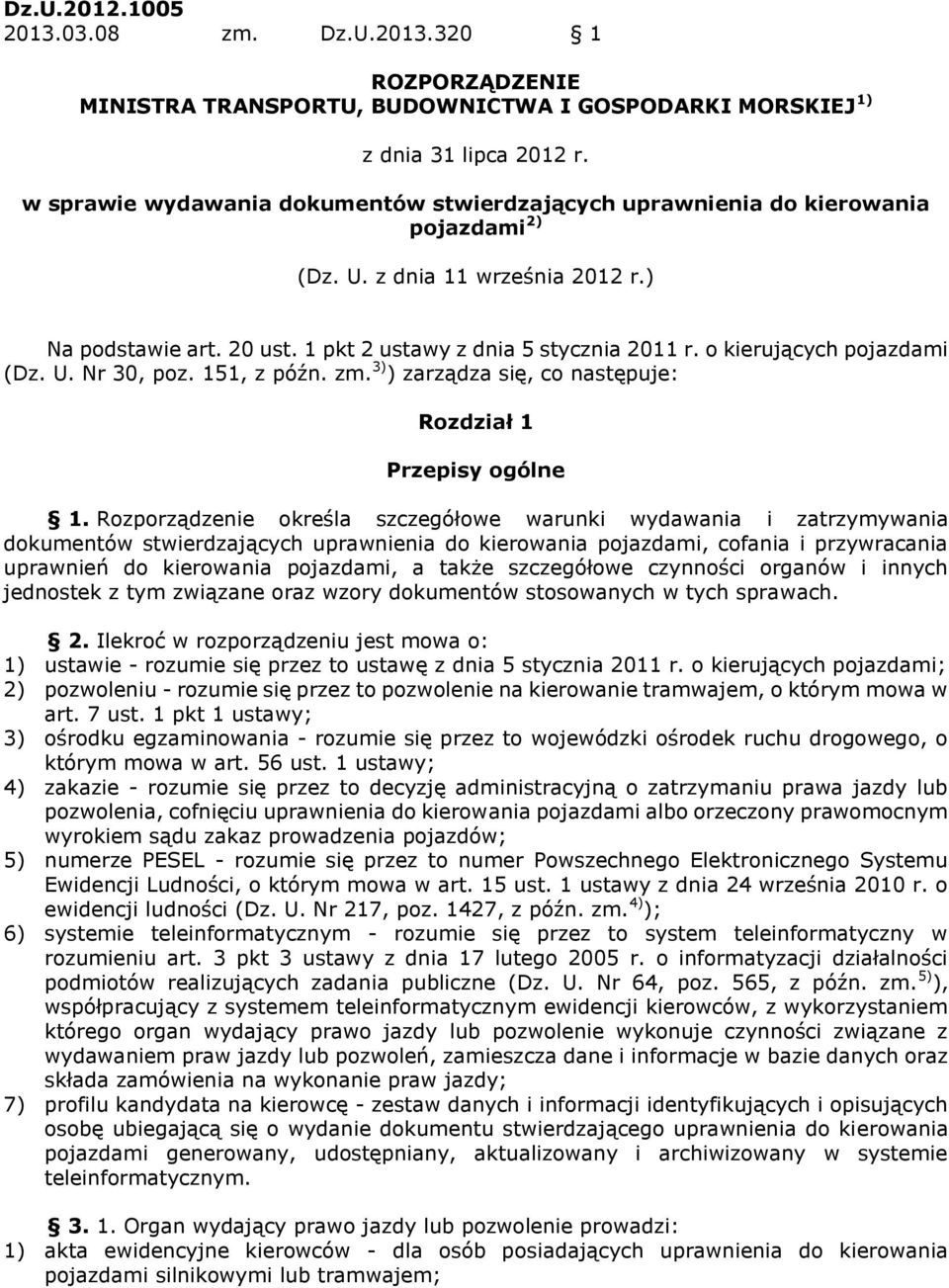 o kierujących pojazdami (Dz. U. Nr 30, poz. 151, z późn. zm. 3) ) zarządza się, co następuje: Rozdział 1 Przepisy ogólne 1.