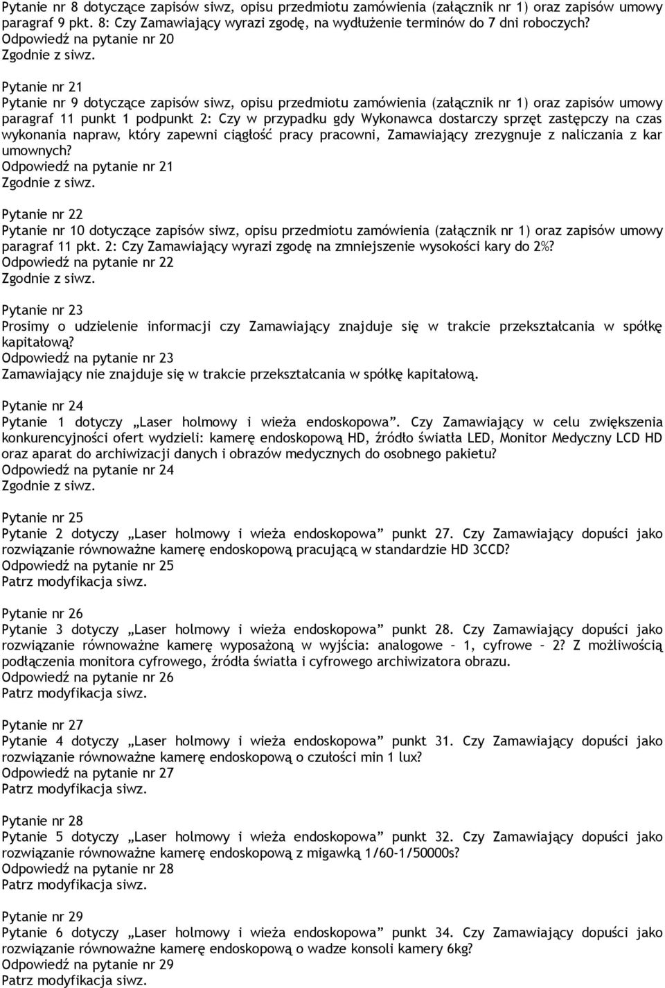 Wykonawca dostarczy sprzęt zastępczy na czas wykonania napraw, który zapewni ciągłość pracy pracowni, Zamawiający zrezygnuje z naliczania z kar umownych?