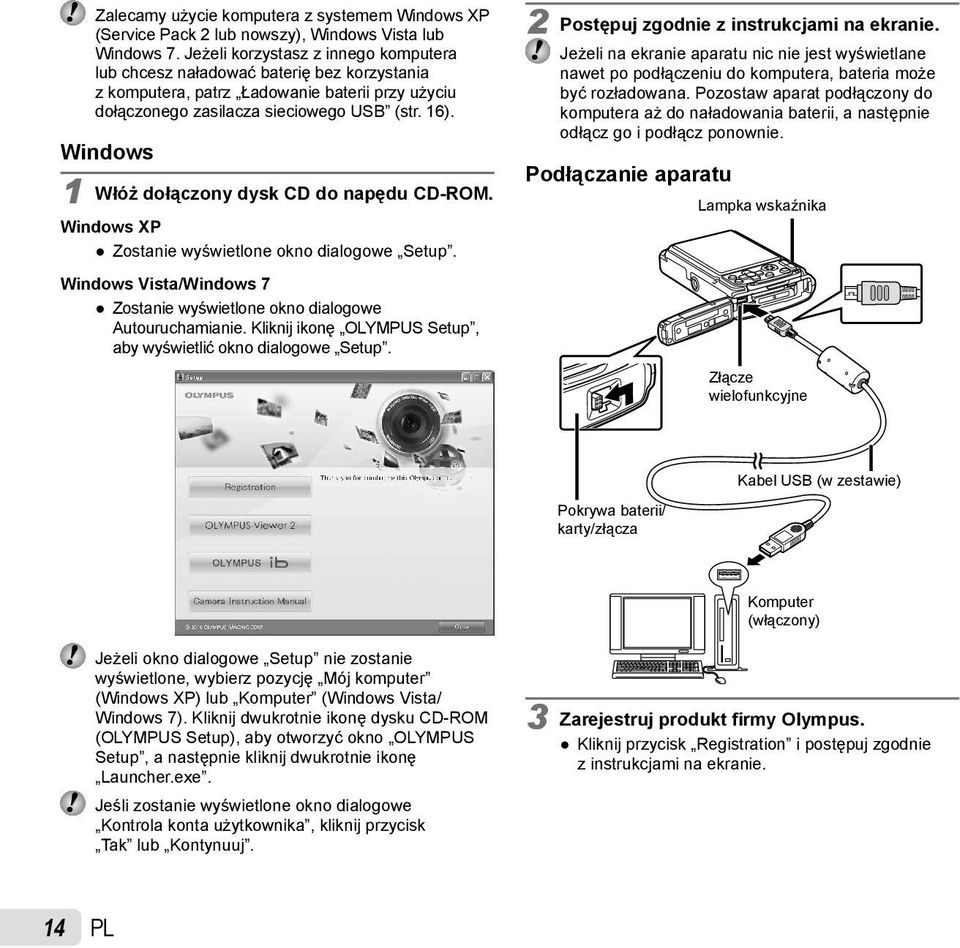 Windows 1 Włóż dołączony dysk CD do napędu CD-ROM. Windows XP Zostanie wyświetlone okno dialogowe Setup. Windows Vista/Windows 7 Zostanie wyświetlone okno dialogowe Autouruchamianie.