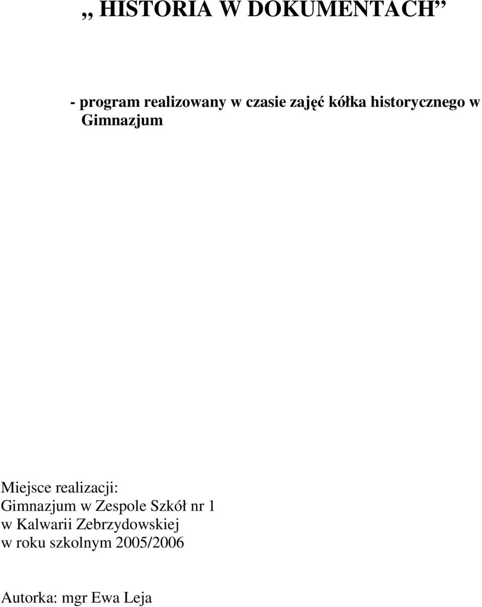 realizacji: Gimnazjum w Zespole Szkół nr 1 w Kalwarii