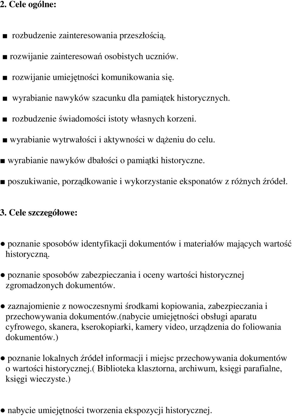 wyrabianie nawyków dbałości o pamiątki historyczne. poszukiwanie, porządkowanie i wykorzystanie eksponatów z różnych źródeł. 3.