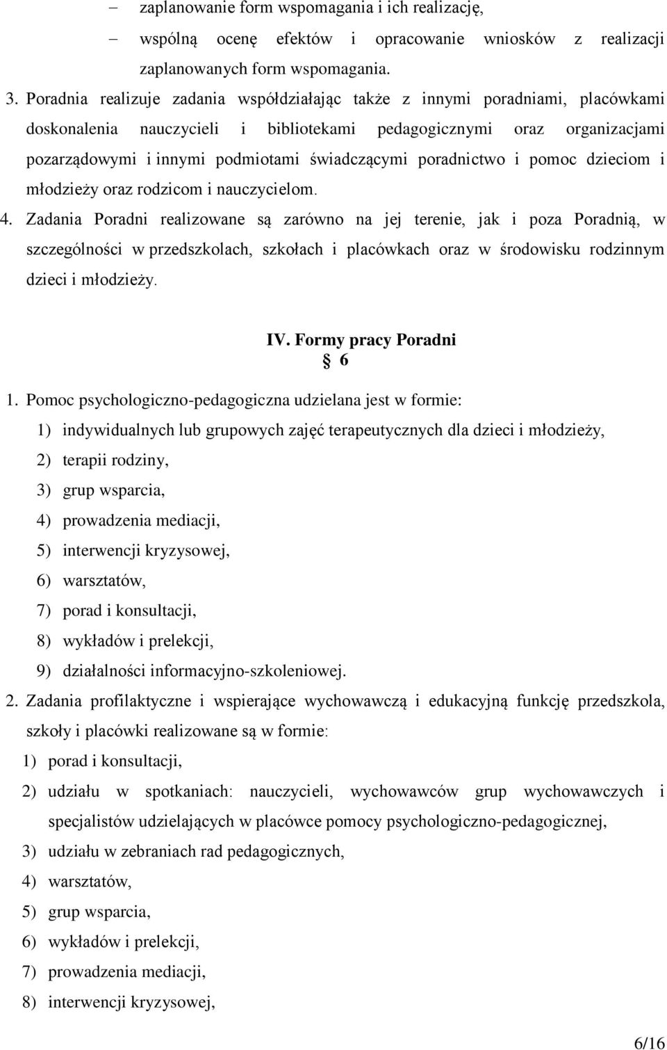 świadczącymi poradnictwo i pomoc dzieciom i młodzieży oraz rodzicom i nauczycielom. 4.