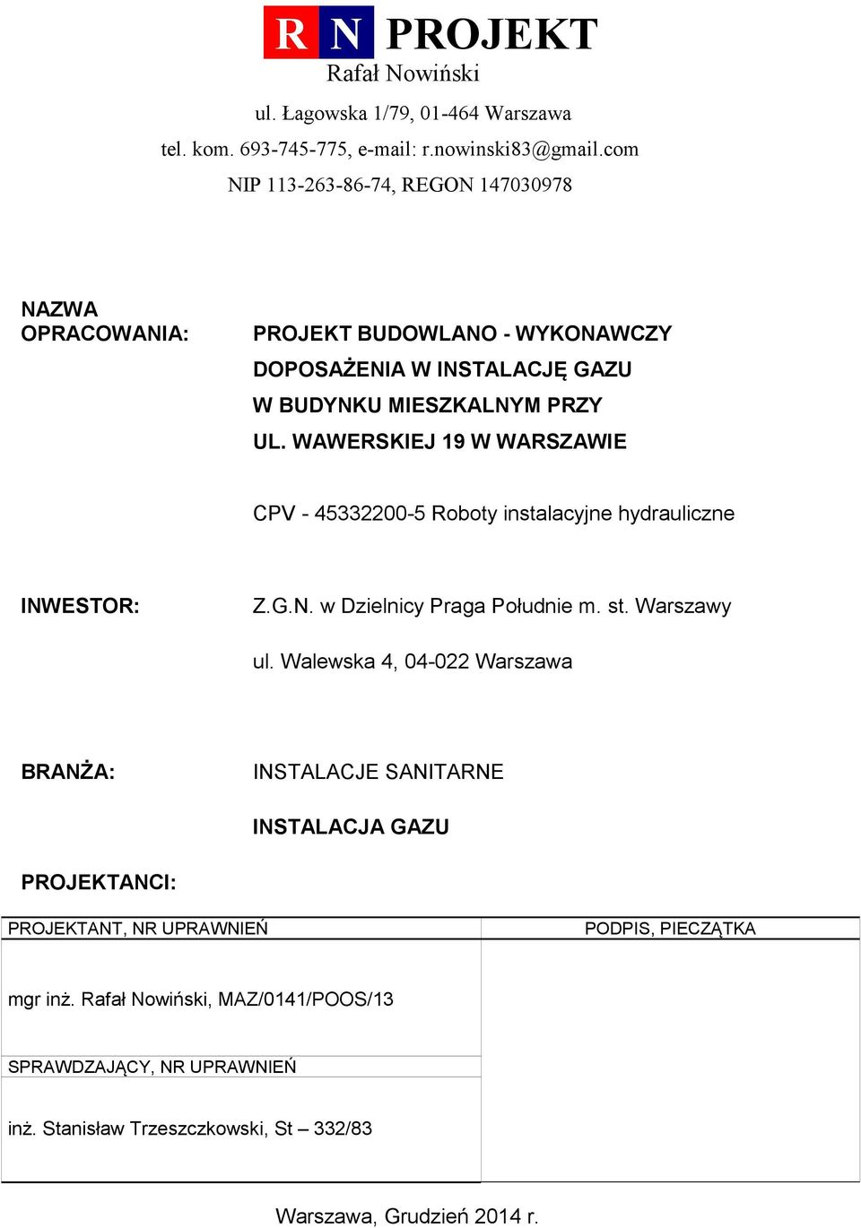 WAWERSKIEJ 19 W WARSZAWIE CPV - 45332200-5 Roboty instalacyjne hydrauliczne INWESTOR: Z.G.N. w Dzielnicy Praga Południe m. st. Warszawy ul.