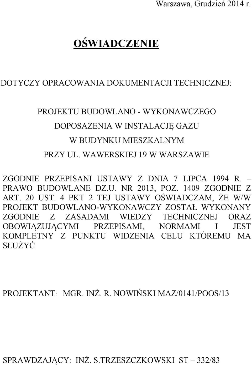 WAWERSKIEJ 19 W WARSZAWIE ZGODNIE PRZEPISANI USTAWY Z DNIA 7 LIPCA 1994 R. PRAWO BUDOWLANE DZ.U. NR 2013, POZ. 1409 ZGODNIE Z ART. 20 UST.