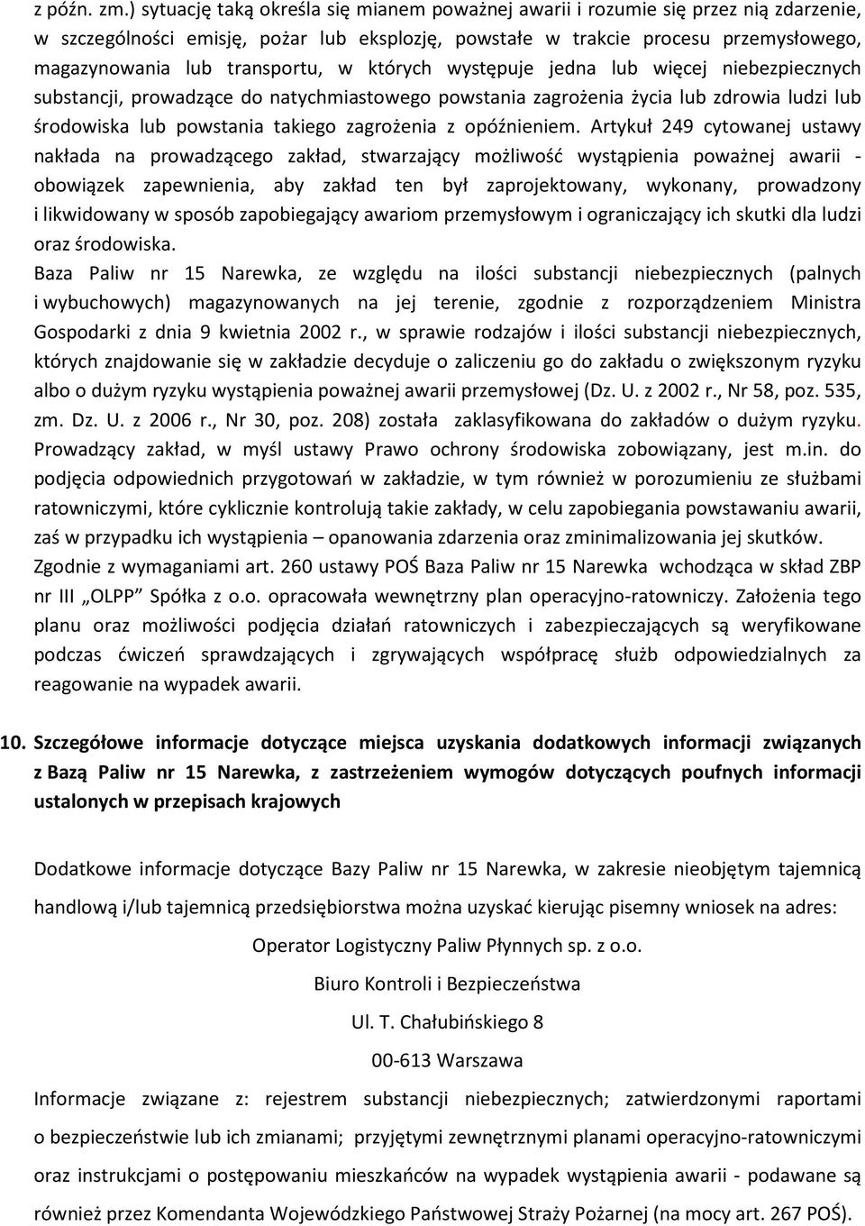 transportu, w których występuje jedna lub więcej niebezpiecznych substancji, prowadzące do natychmiastowego powstania zagrożenia życia lub zdrowia ludzi lub środowiska lub powstania takiego