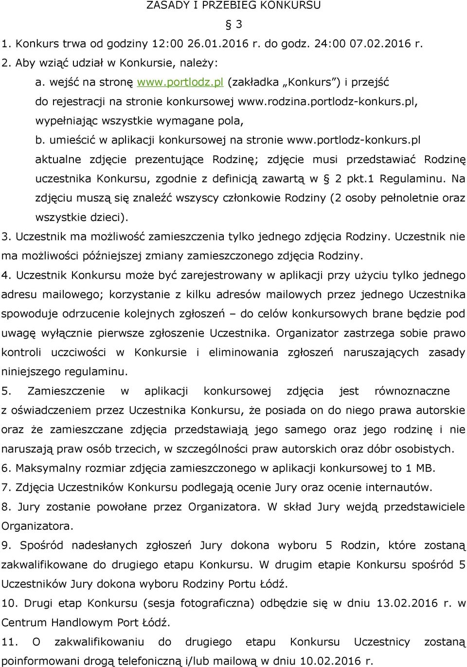 portlodz-konkurs.pl aktualne zdjęcie prezentujące Rodzinę; zdjęcie musi przedstawiać Rodzinę uczestnika Konkursu, zgodnie z definicją zawartą w 2 pkt.1 Regulaminu.