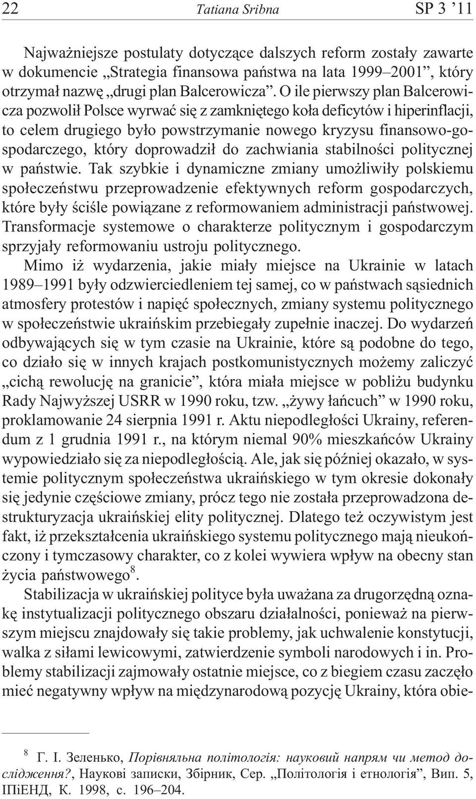 doprowadzi³ do zachwiania stabilnoœci politycznej w pañstwie.