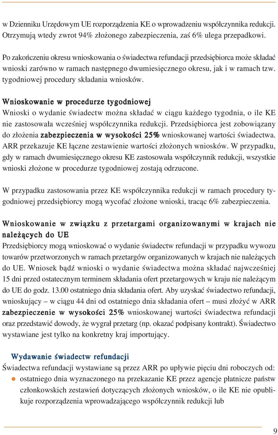 tygodniowej procedury składania wniosków.