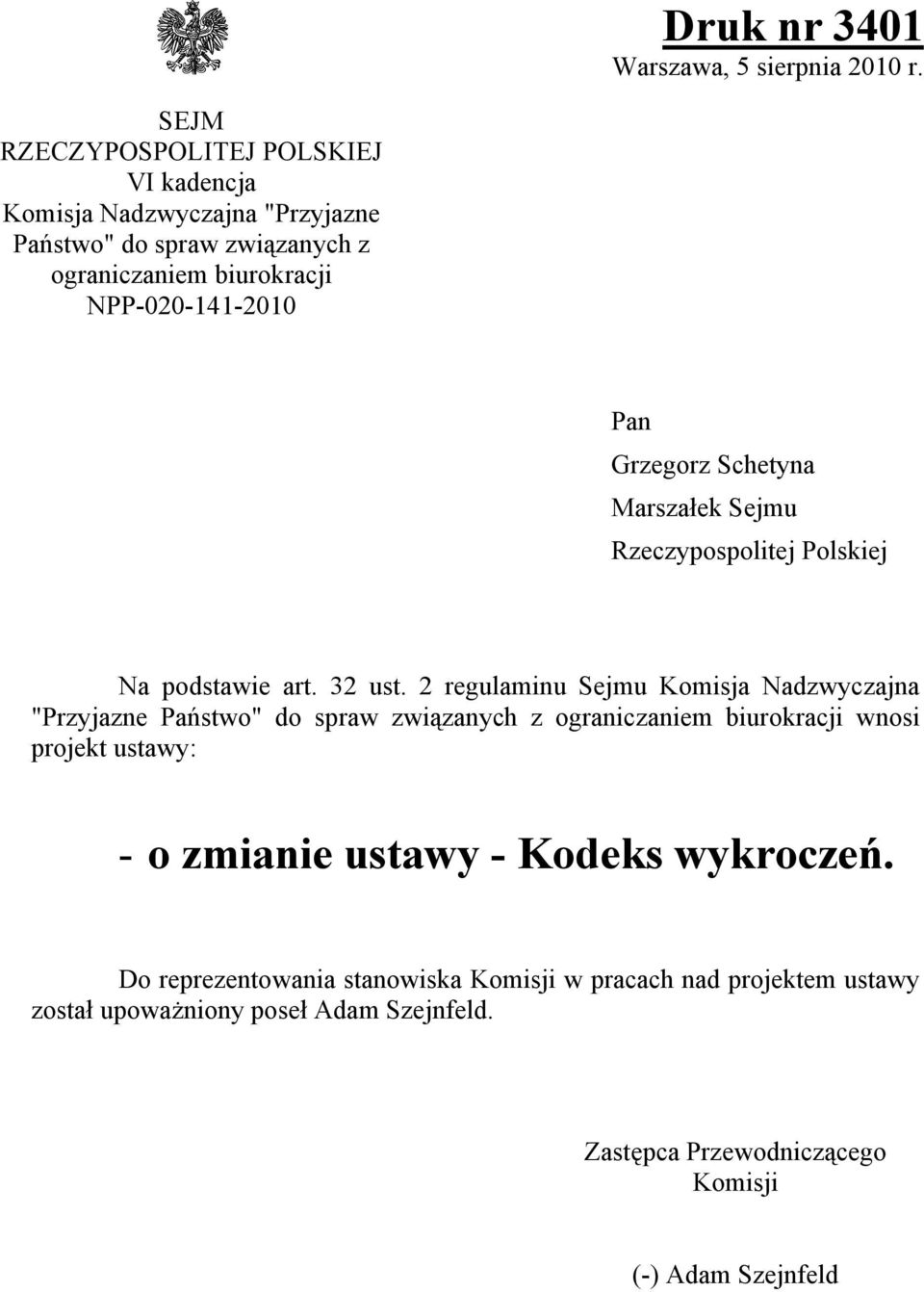 Grzegorz Schetyna Marszałek Sejmu Rzeczypospolitej Polskiej Na podstawie art. 32 ust.