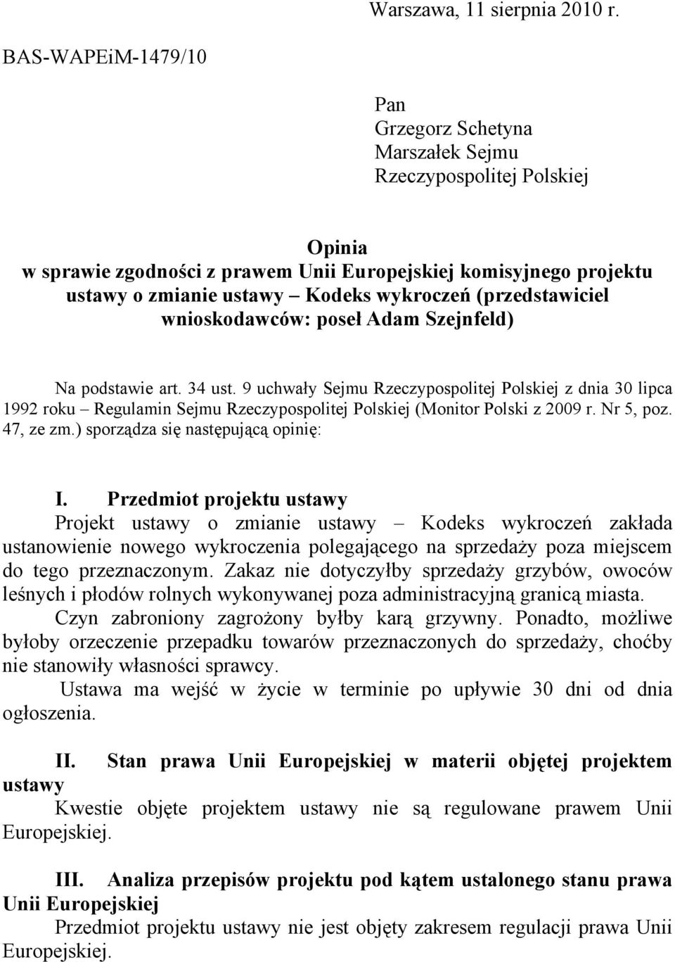 (przedstawiciel wnioskodawców: poseł Adam Szejnfeld) Na podstawie art. 34 ust.