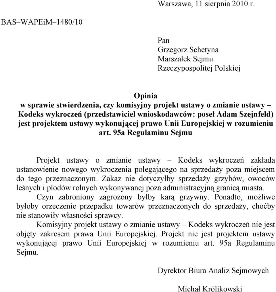 wnioskodawców: poseł Adam Szejnfeld) jest projektem ustawy wykonujcej prawo Unii Europejskiej w rozumieniu art.