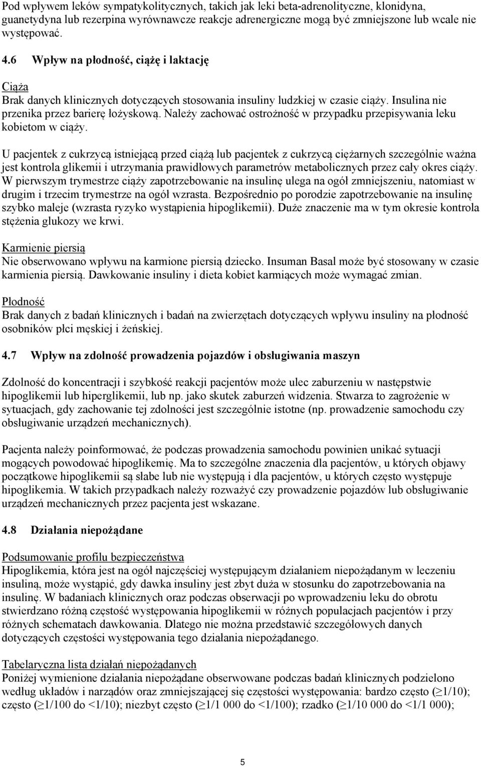 Należy zachować ostrożność w przypadku przepisywania leku kobietom w ciąży.