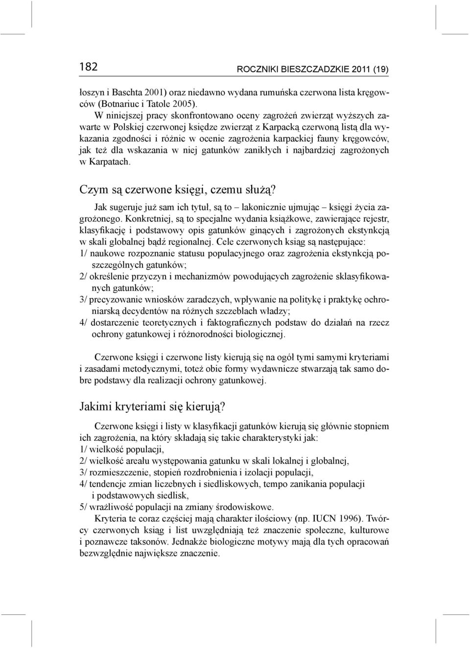 karpackiej fauny kręgowców, jak też dla wskazania w niej gatunków zanikłych i najbardziej zagrożonych w Karpatach. Czym są czerwone księgi, czemu służą?