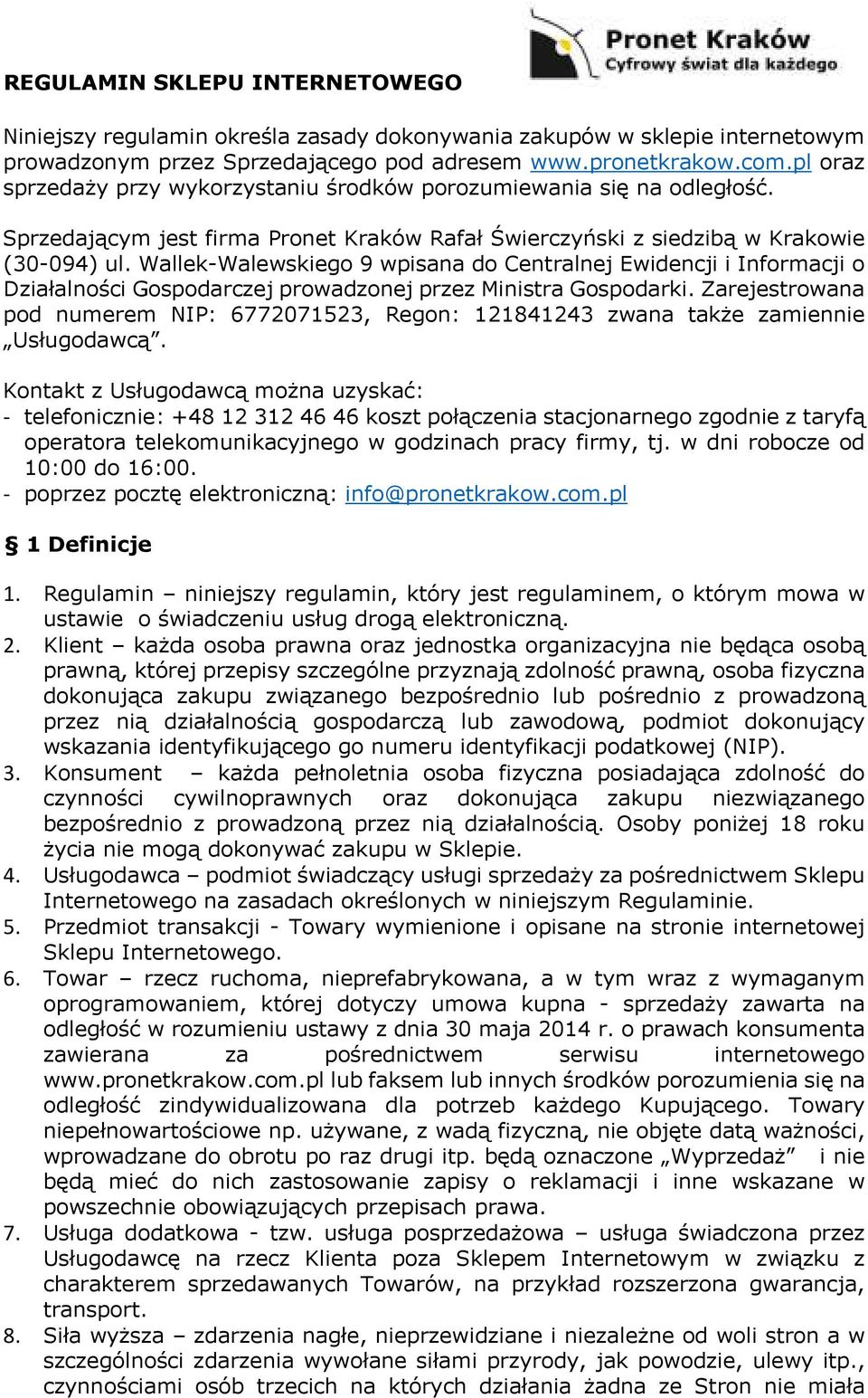 Wallek-Walewskiego 9 wpisana do Centralnej Ewidencji i Informacji o Działalności Gospodarczej prowadzonej przez Ministra Gospodarki.