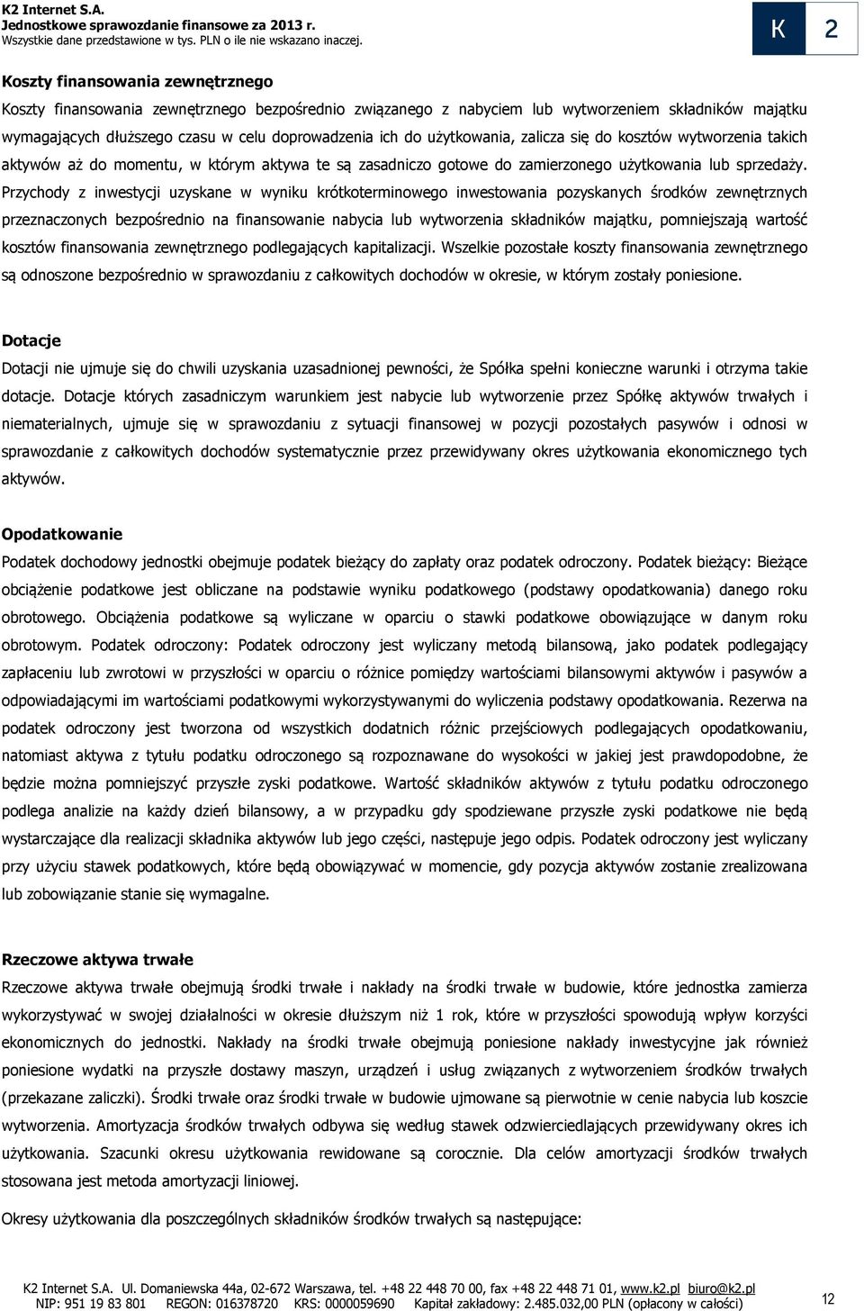 Przychody z inwestycji uzyskane w wyniku krótkoterminowego inwestowania pozyskanych środków zewnętrznych przeznaczonych bezpośrednio na finansowanie nabycia lub wytworzenia składników majątku,