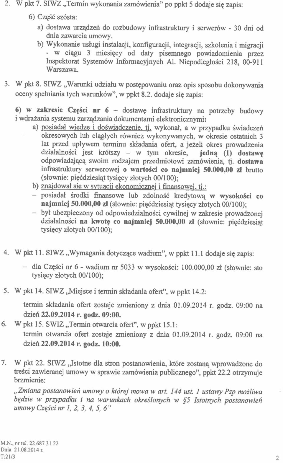 Niepodległości 218, OO-911 a) dostawa urządzeń do rozbudowy infrastruktury i serwerów - 3. W pkt 8.