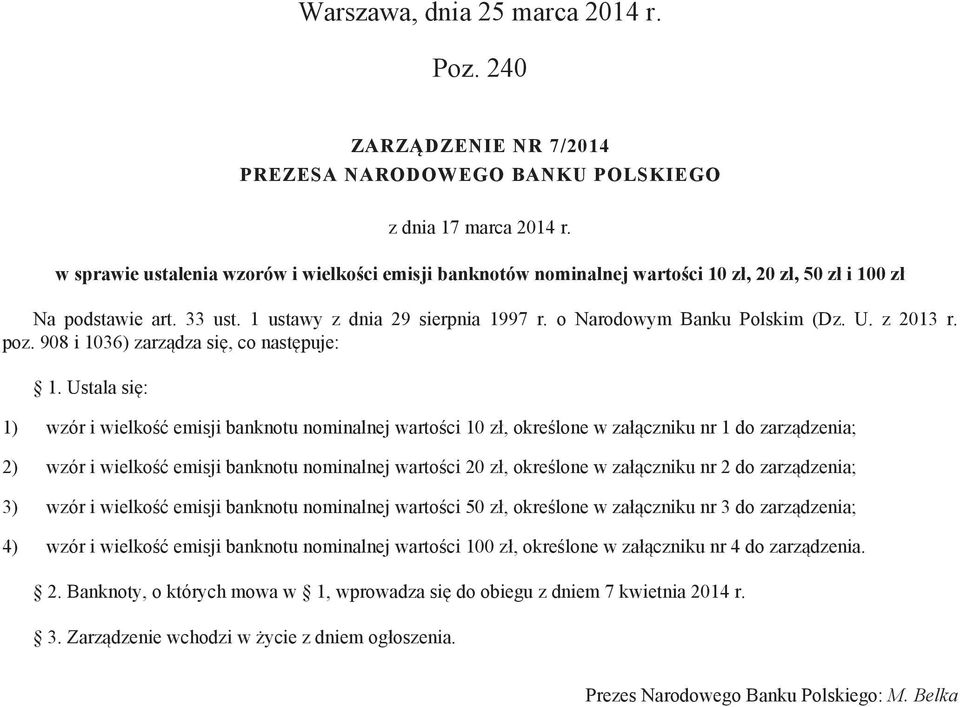 z 2013 r. poz. 908 i 1036) zarządza się, co następuje: 1.