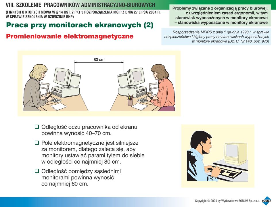 973) Odleg³oœæ oczu pracownika od ekranu powinna wynosiæ 40 70 cm.