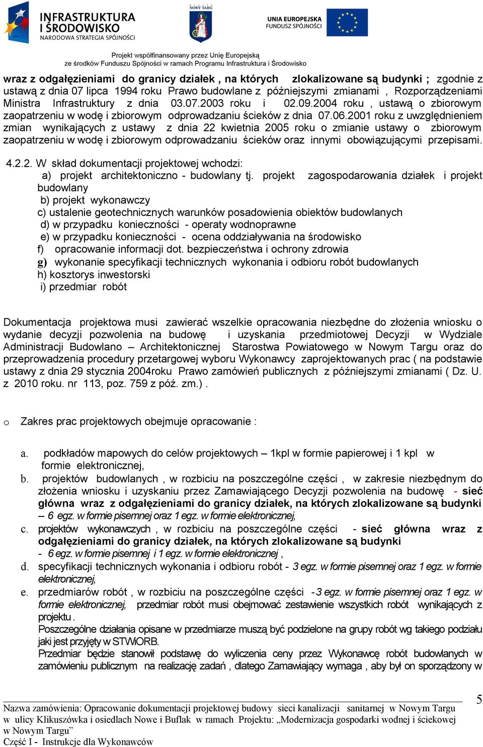 2001 roku z uwzględnieniem zmian wynikających z ustawy z dnia 22 kwietnia 2005 roku o zmianie ustawy o zbiorowym zaopatrzeniu w wodę i zbiorowym odprowadzaniu ścieków oraz innymi obowiązującymi