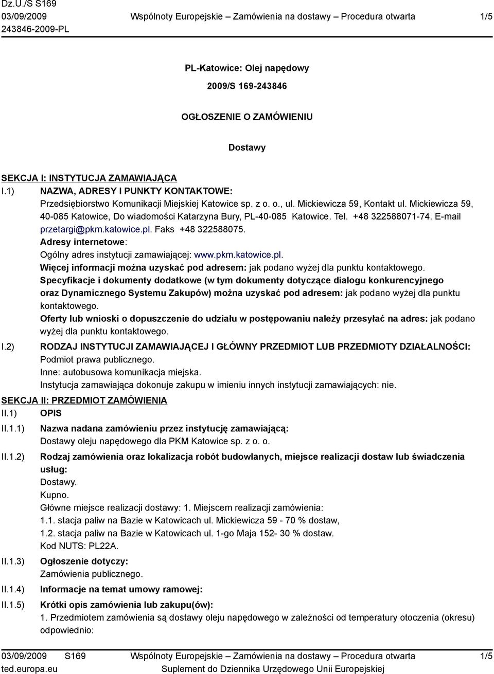 Mickiewicza 59, 40-085 Katowice, Do wiadomości Katarzyna Bury, PL-40-085 Katowice. Tel. +48 322588071-74. E-mail przetargi@pkm.katowice.pl. Faks +48 322588075.